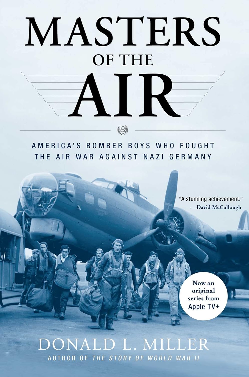 Masters Of The Air Americas Bomber Boys Who Fought The Air War Against Nazi Germany Donald L Miller