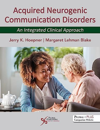 Acquired Neurogenic Communication Disorders An Integrated Clinical Approach 1st Edition Jerry K Hoepner