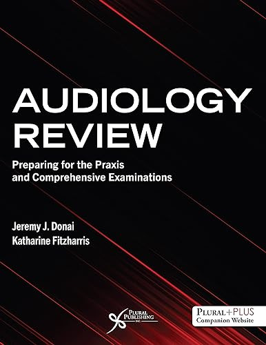 Audiology Review Preparing For The Praxis And Comprehensive Examinations 1st Edition Jeremy J Donai