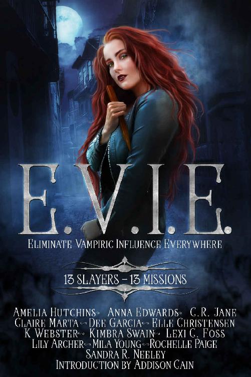 Evie 13 Slayers 13 Missions Lexi C Foss Amelia Hutchins Anna Edwards Claire Marta Elle Christensen K Webster Lily Archer Sandra R Neeley Dee Garcia Kimbra Swain Mila Young Rochelle Paige Cr Jane