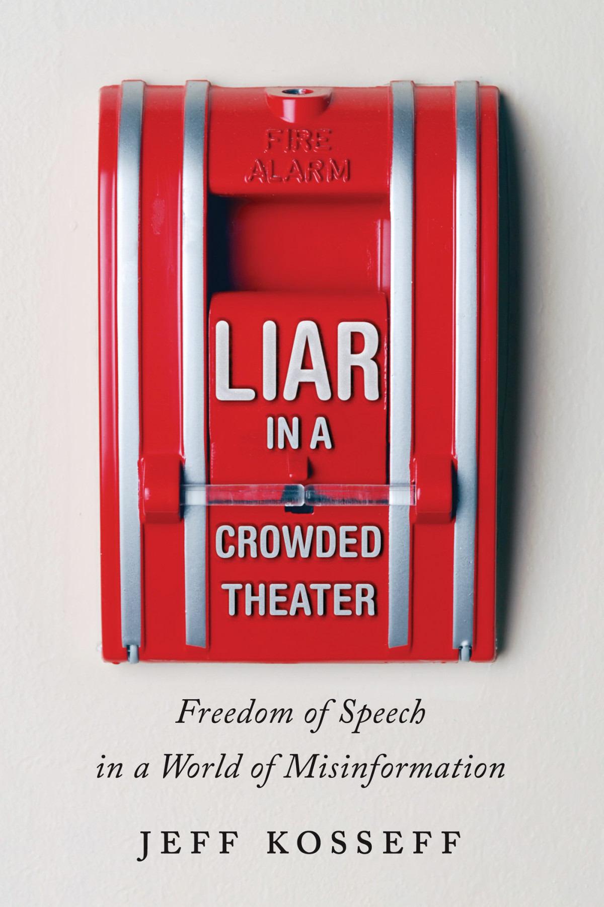 Liar In A Crowded Theater Jeff Kosseff