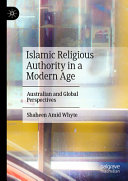 Islamic Religious Authority In A Modern Age Australian And Global Perspectives 1st Edition Whyte