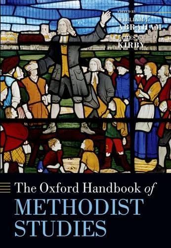 The Oxford Handbook Of Methodist Studies Oxford Handbooks 1st Edition Abraham