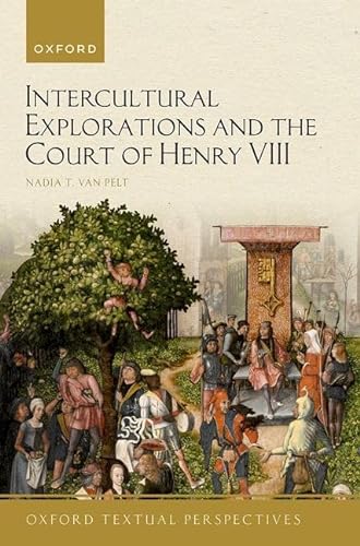 Intercultural Explorations And The Court Of Henry Viii Oxford Textual Perspectives Van Pelt