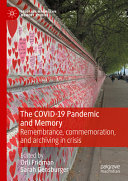 The Covid19 Pandemic And Memory Remembrance Commemoration And Archiving In Crisis Orli Fridman