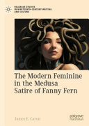 The Modern Feminine In The Medusa Satire Of Fanny Fern James E Caron