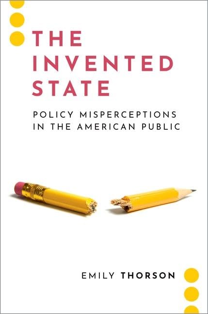 The Invented State Policy Misperceptions In The American Public Thorson