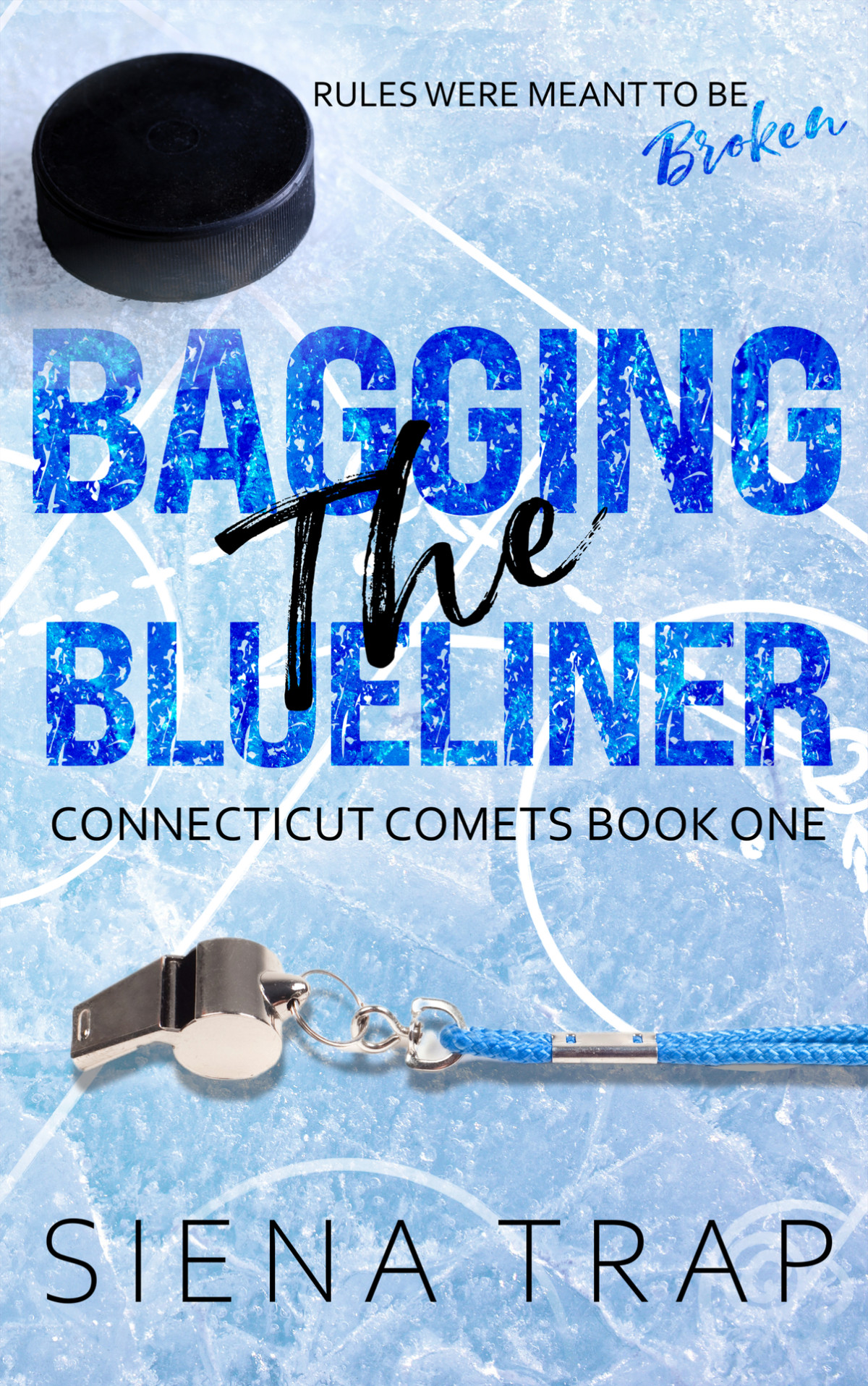 Bagging The Blueliner A Hockey Romance Connecticut Comets Hockey Book 1 Siena Trap
