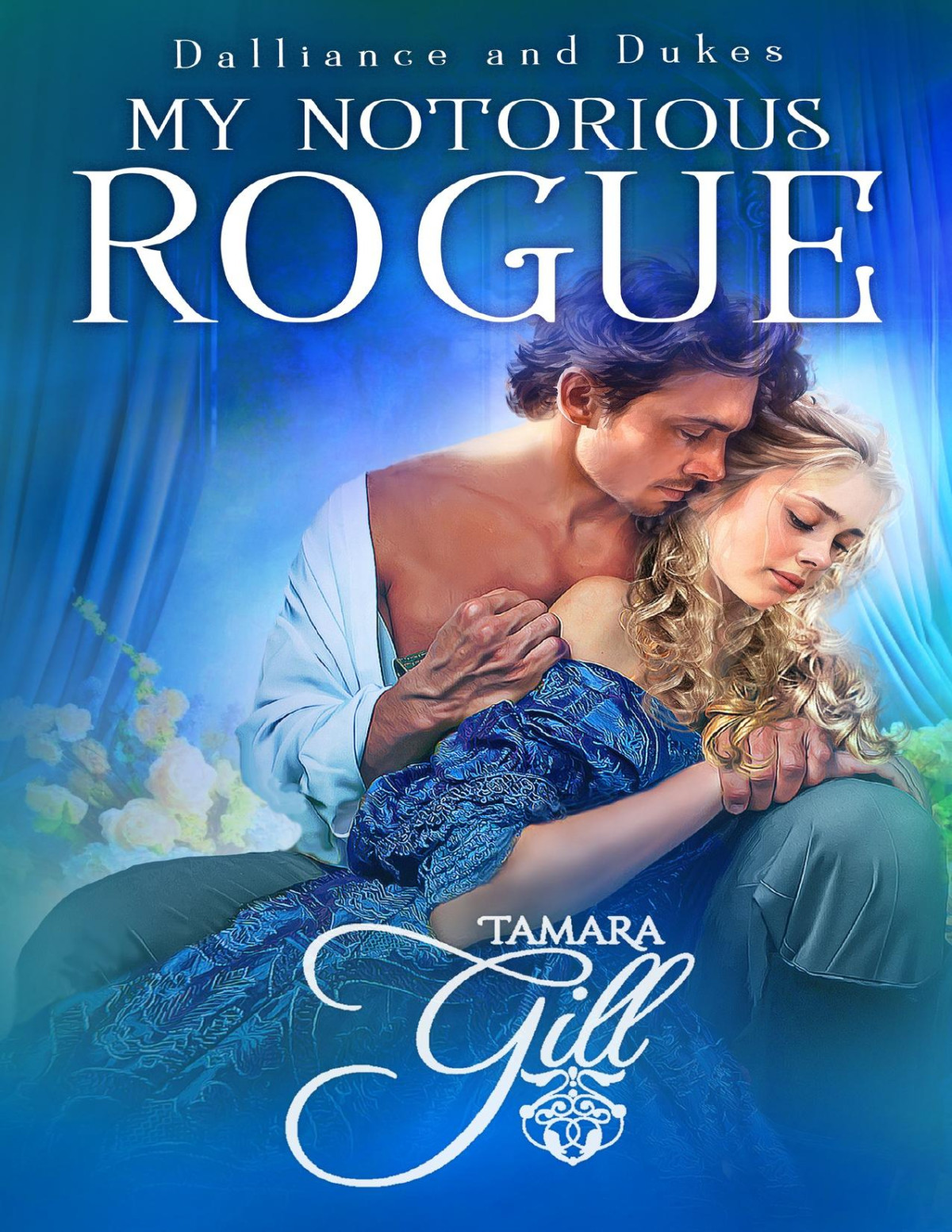 My Notorious Rogue Dalliance And Dukes Book 2 Tamara Gill
