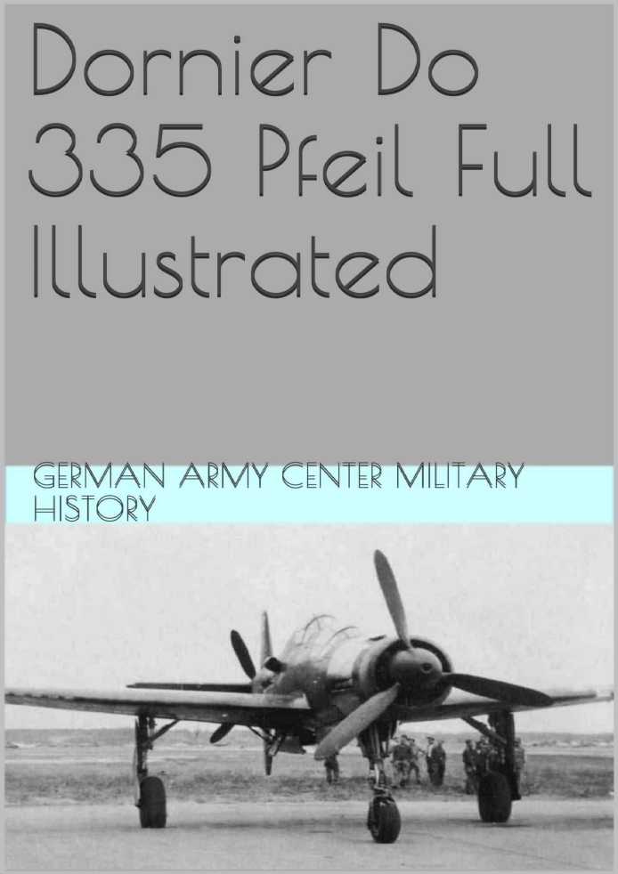 Dornier Do 335 Pfeil Full Illustrated 1st Edition German Army Center Military History