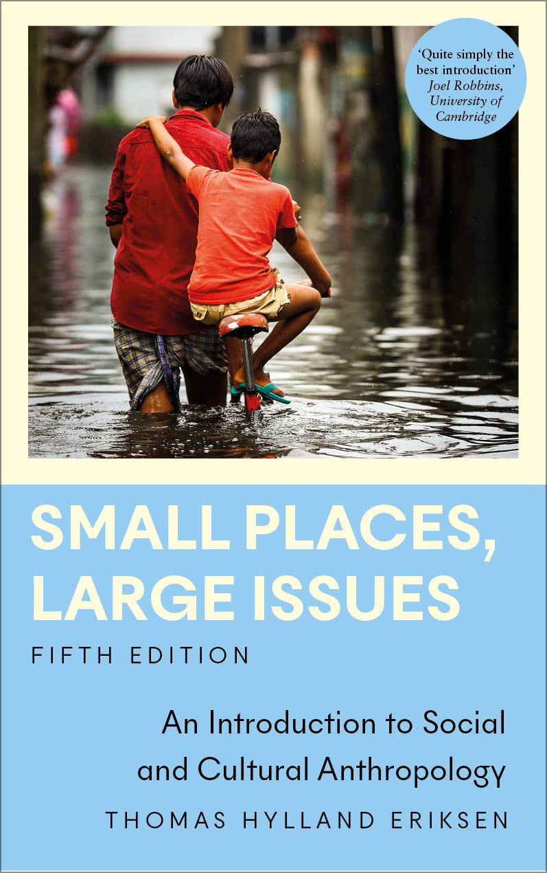 Small Places Large Issues An Introduction To Social And Cultural Anthropology Anthropology Culture And Society Thomas Hylland Eriksen