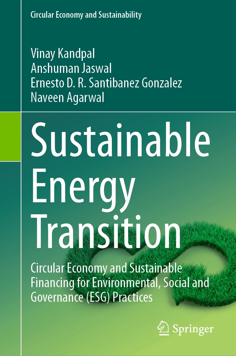 Sustainable Energy Transition Circular Economy And Sustainable Financing For Environmental Social And Governance Esg Practices Vinay Kandpal