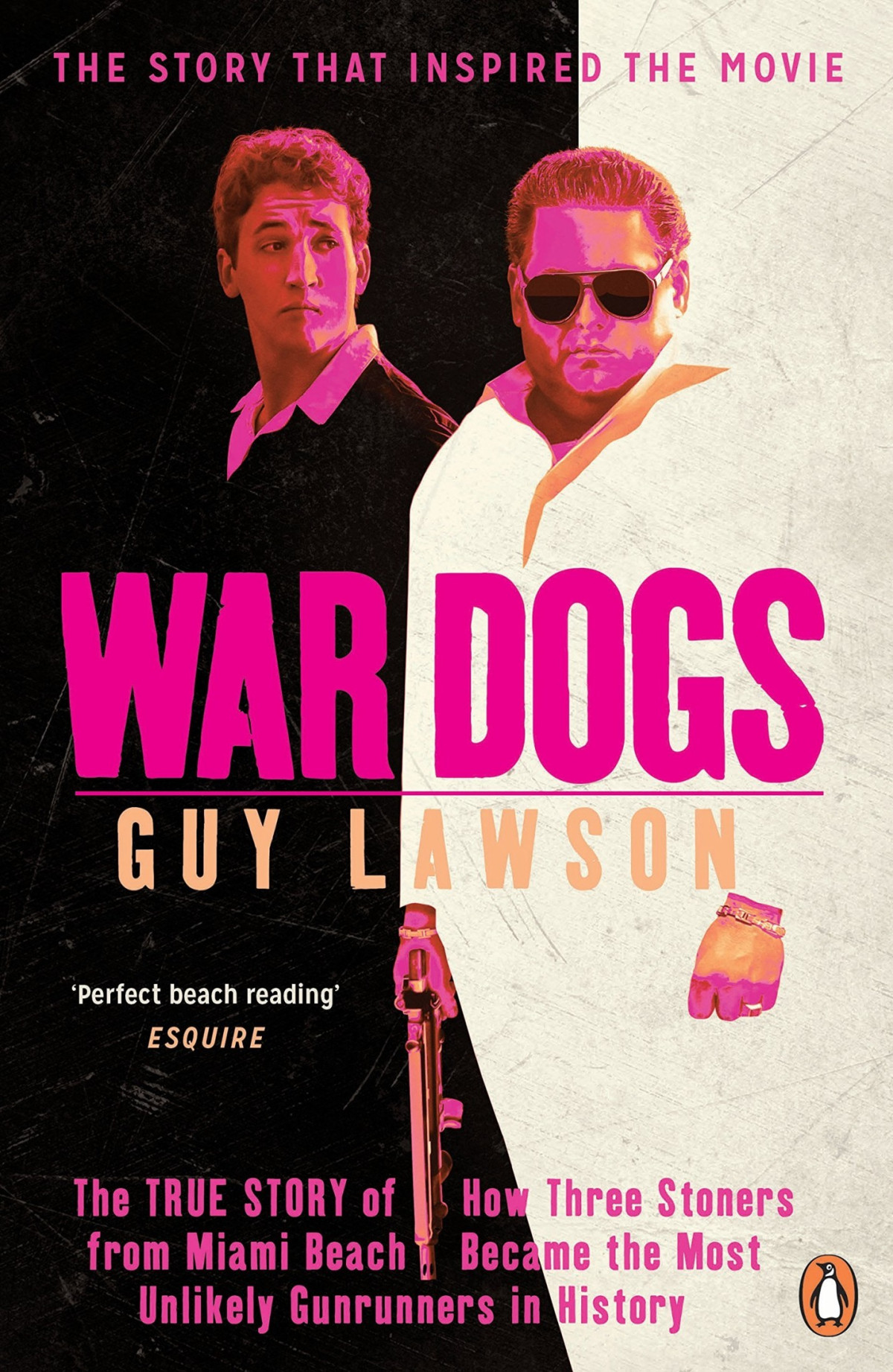 War Dogs How Three Stoners From Miami Beach Became The Most Unlikely Gunrunners In History First Edition Lawson