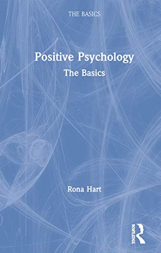 Positive Psychology The Basics 1st Edition Hart Rona