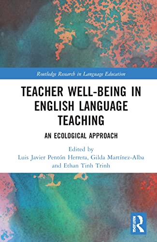 Teacher Wellbeing In English Language Teaching An Ecological Approach 1st Edition Luis Javier Pentn Herrera