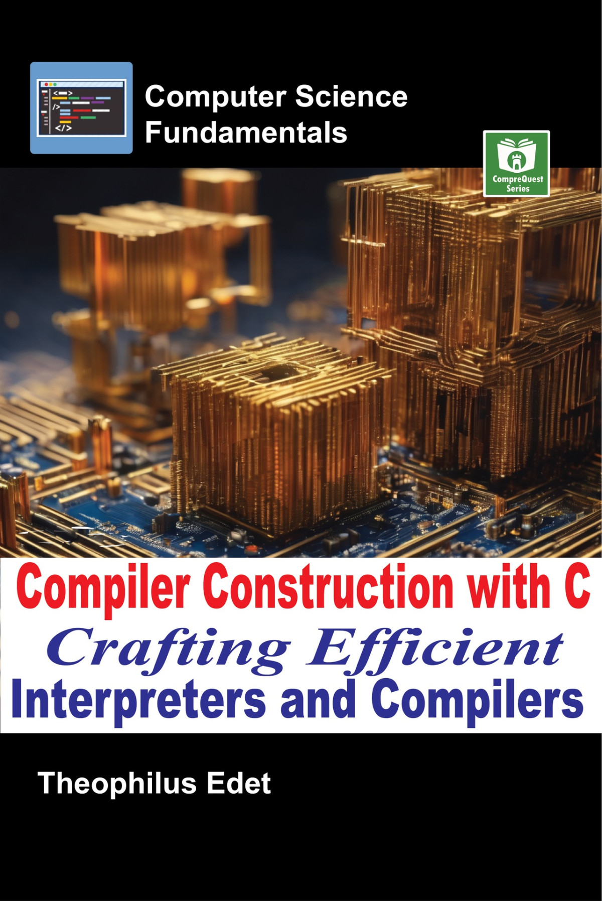 Compiler Construction With C Crafting Efficient Interpreters And Compilers Theophilus Edet