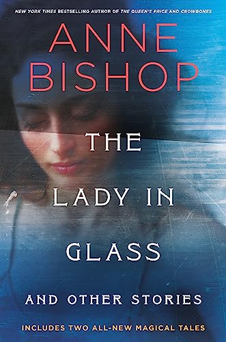 The Lady In Glass And Other Stories Anne Bishop