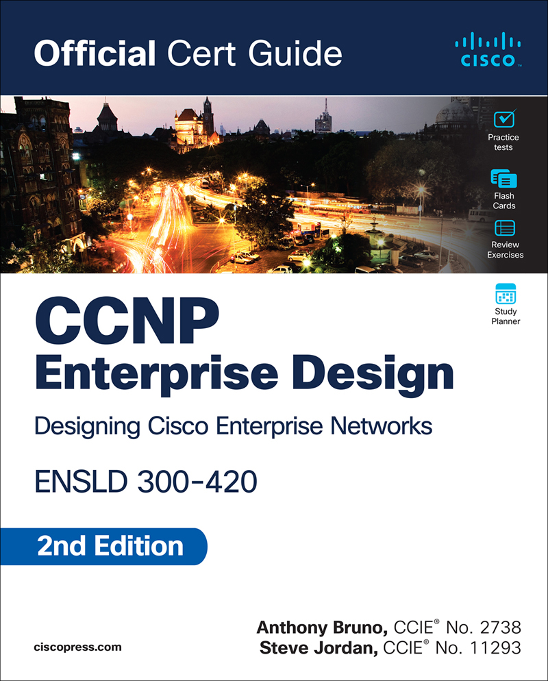 Ccnp Enterprise Design Ensld 300420 Official Cert Guide Designing Cisco Enterprise Networks Second Edition For 2nd Edition Anthony Bruno Steve Jordan