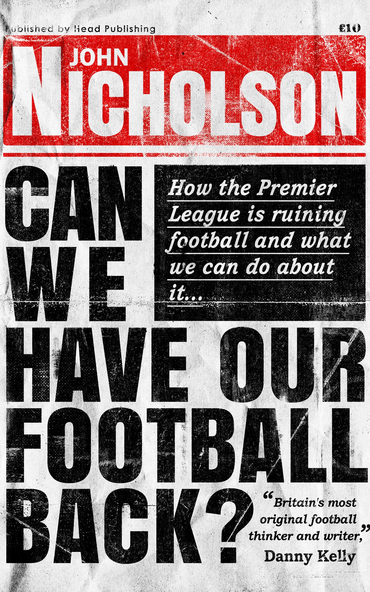 Can We Have Our Football Back How The Premier League Is Ruining Football And What We Can Do About It Nicholson