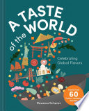 A Taste Of The World Celebrating Global Flavors Rowena Scherer