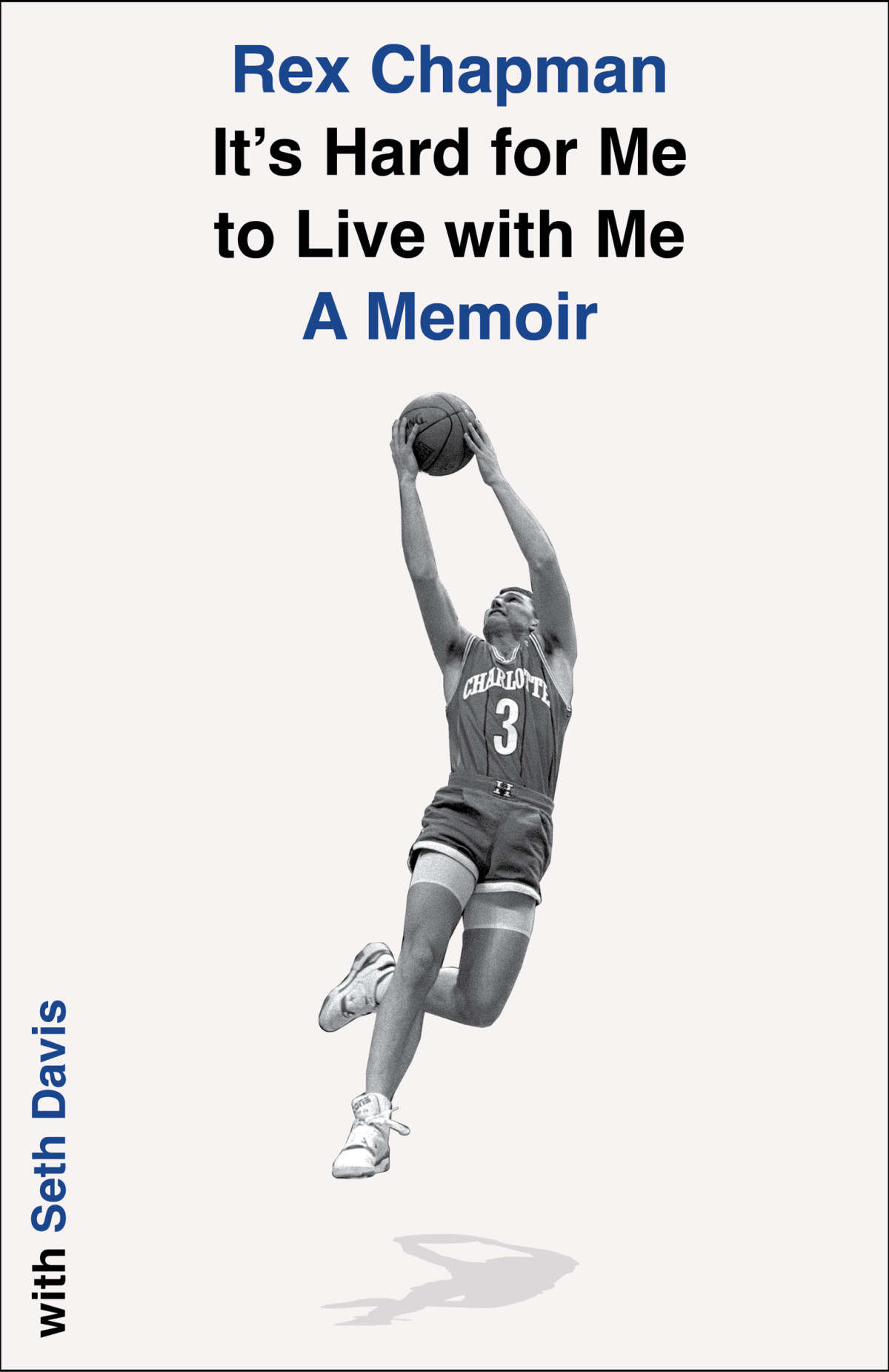 Its Hard For Me To Live With Me A Memoir Rex Chapman Seth Davis