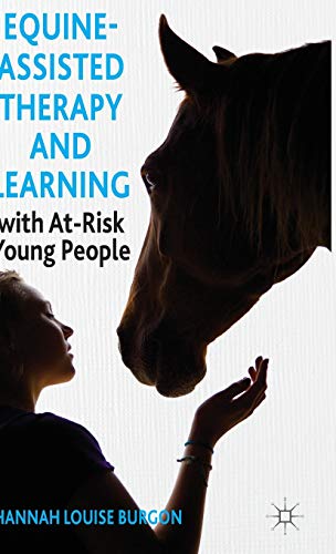 Equine Assisted Therapy And Learning With Atrisk Young People 2014th Edition Burgon