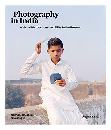 Photography In India A Visual History From The 1850s To The Present Nathaniel Gaskell