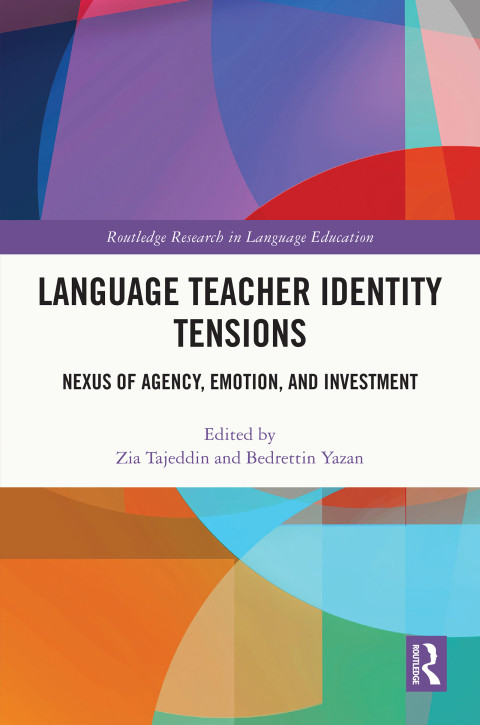 Language Teacher Identity Tensions Nexus Of Agency Emotion And Investment 1st Edition Zia Tajeddin