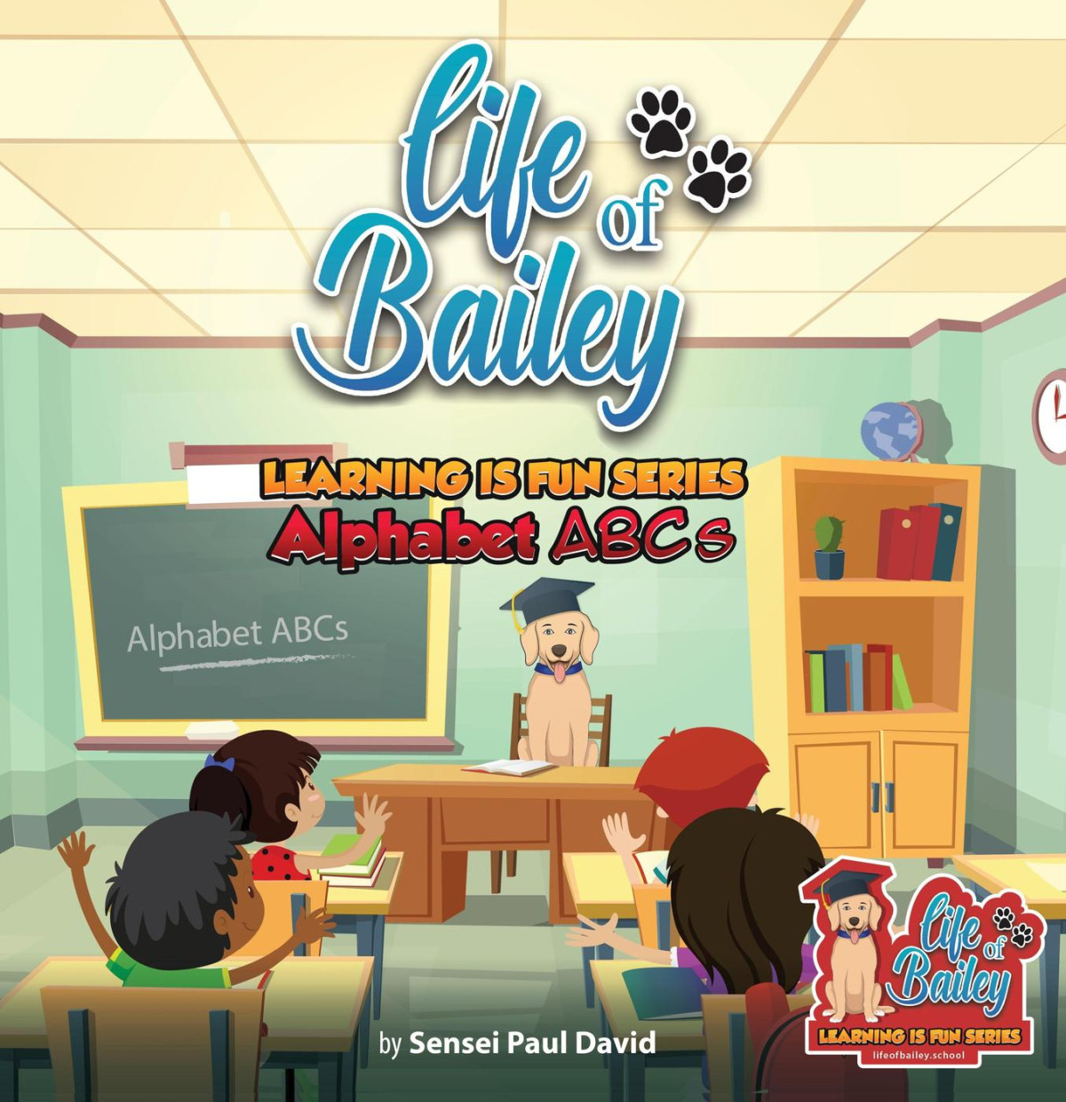 Life Of Bailey Learning Is Fun Series Alphabet Abcs Life Of Bailey Learning Is Fun Sensei Paul David
