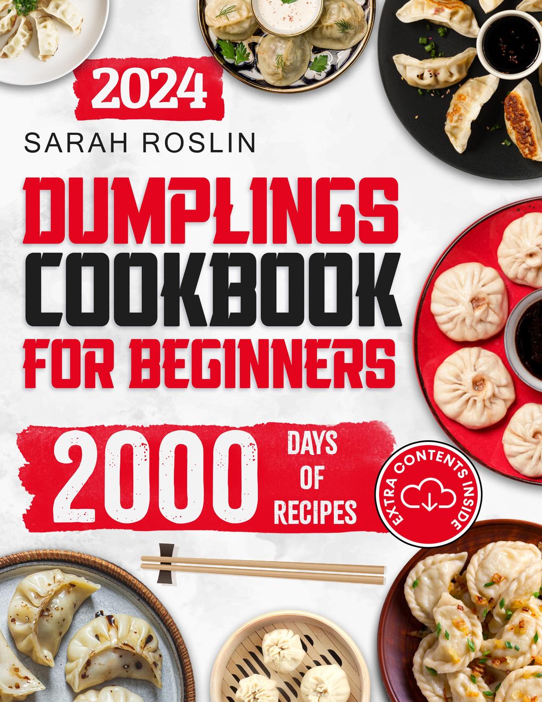 Dumplings Cookbook For Beginners Bring The Asian Flavors Of Pot Stickers Into Your Home With Tasty And Easytoreplicate Recipes Sarah Roslin