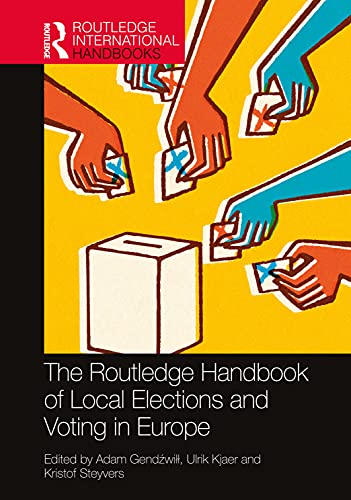 The Routledge Handbook Of Local Elections And Voting In Europe 1st Edition Taylor Francis Group