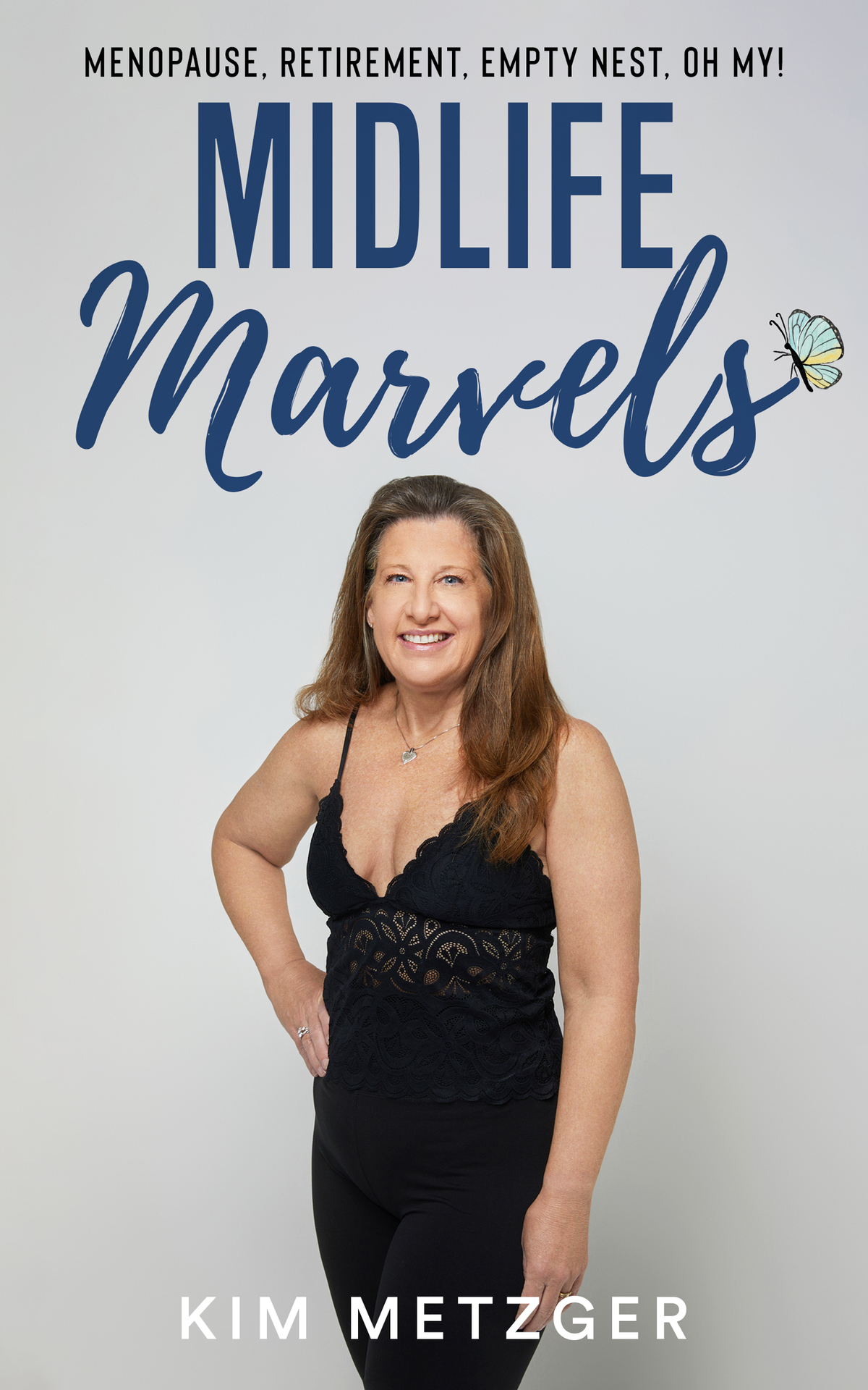 Midlife Marvels Menopause Retirement Empty Nest Oh My Metzger