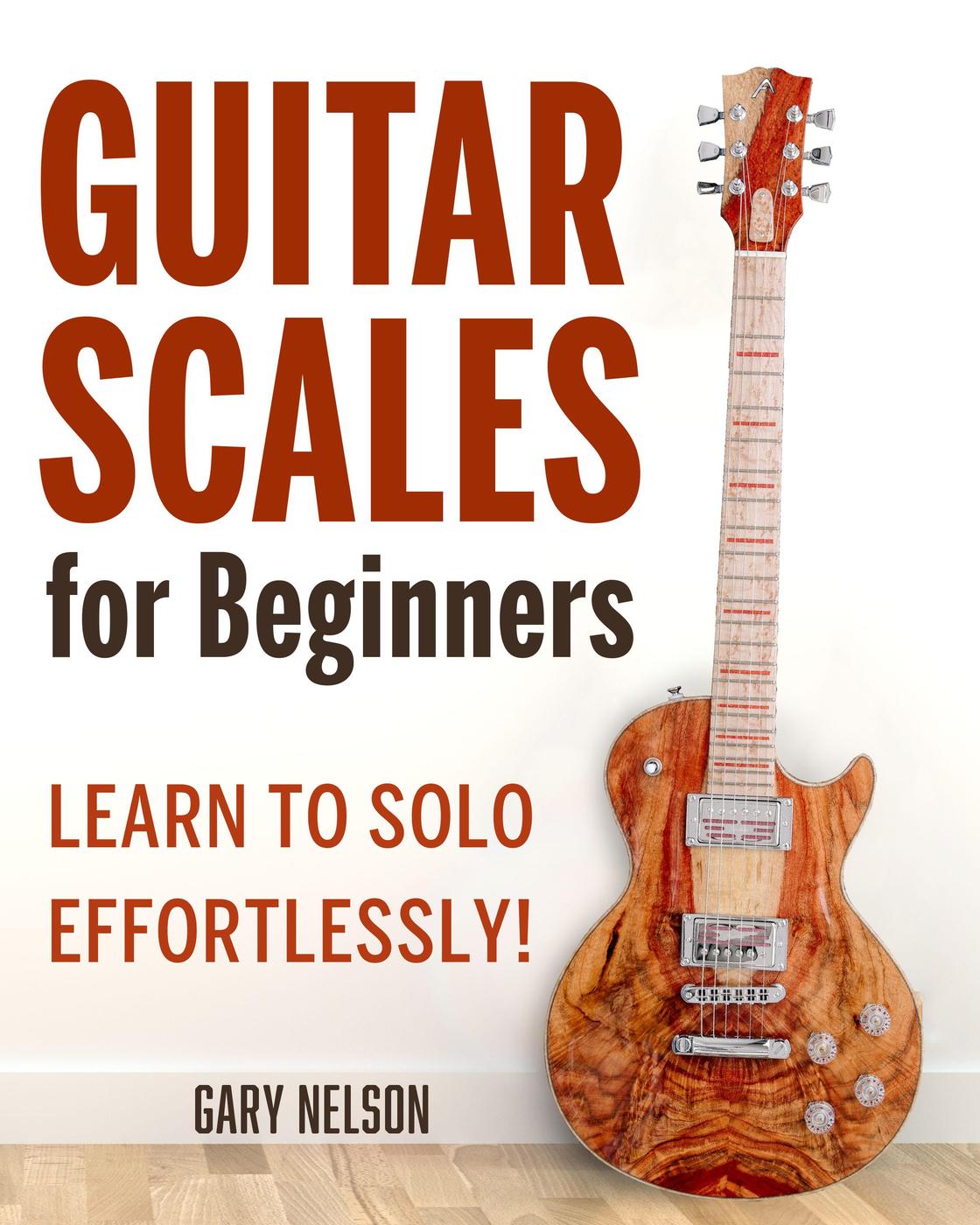 Guitar Scales For Beginners Learn To Solo Effortlessly Nelson