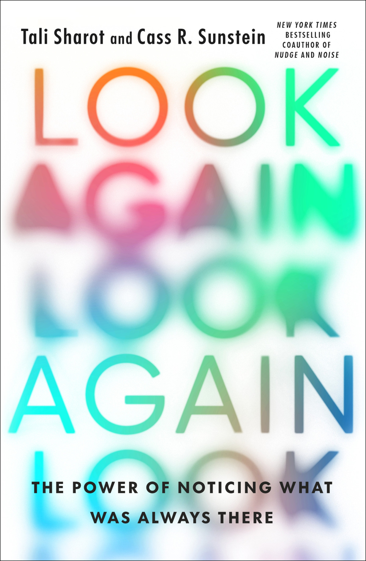 Look Again The Power Of Noticing What Was Always There Tali Sharot