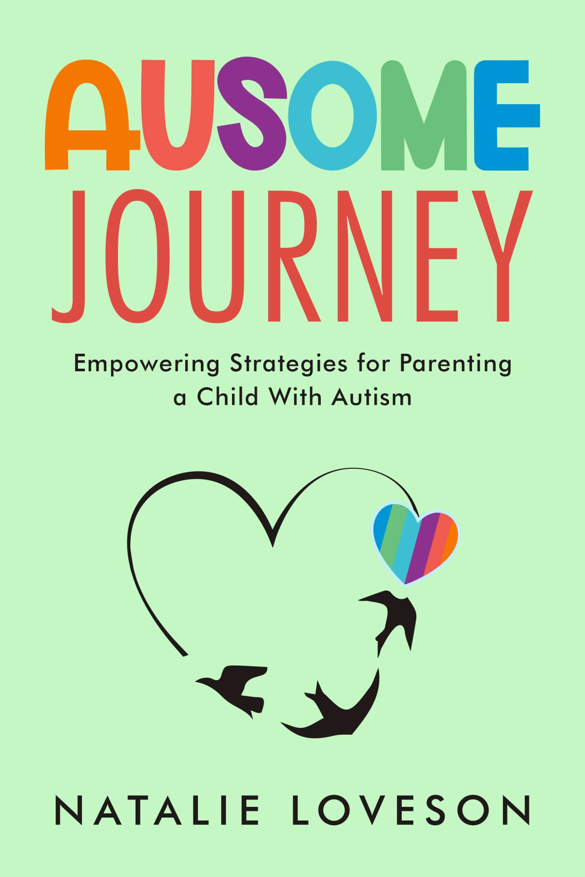 Ausome Journey Empowering Strategies For Parenting A Child With Autism Natalie Loveson