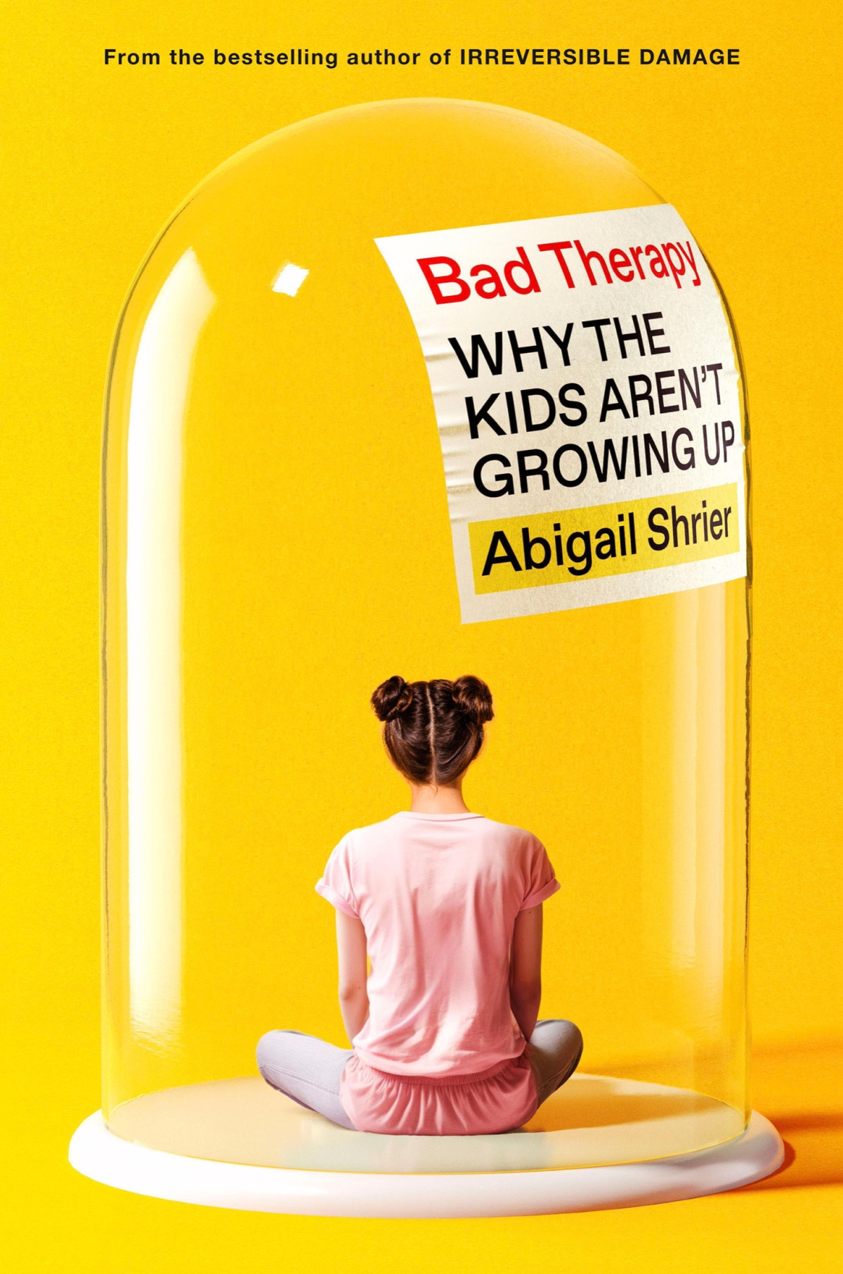 Bad Therapy Why The Kids Arent Growing Up Abigail Shrier