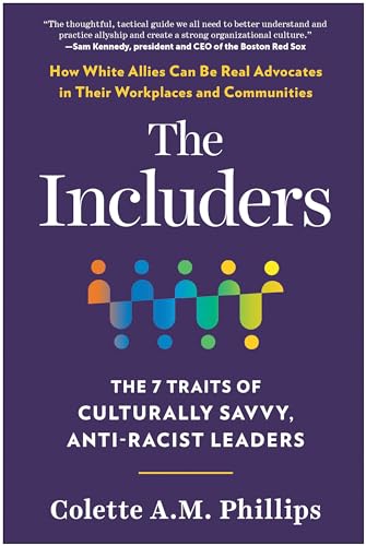 The Includers The 7 Traits Of Culturally Savvy Antiracist Leaders Phillips