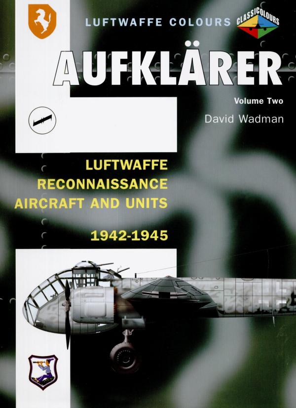 Aufklrer Luftwaffe Reconnaissance Aircraft And Units 19421945 Volume 2 1st Edition David Wadman