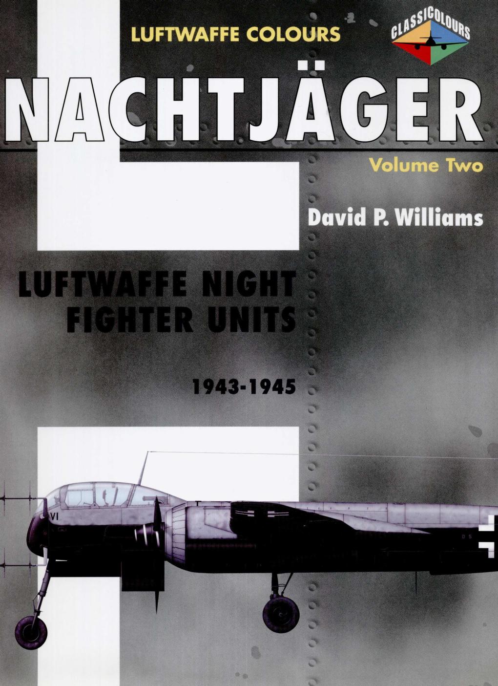 Nachtjager Luftwaffe Night Fighter Units 19431945 Volume 2 1st Edition David Williams