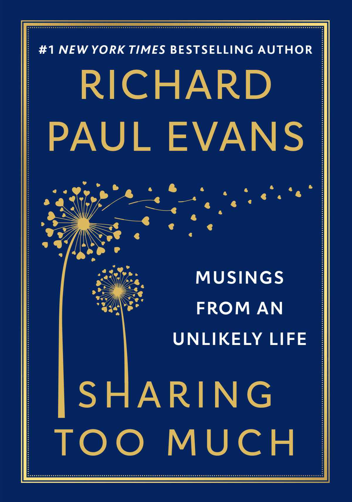 Sharing Too Much Musings From An Unlikely Life Richard Paul Evans