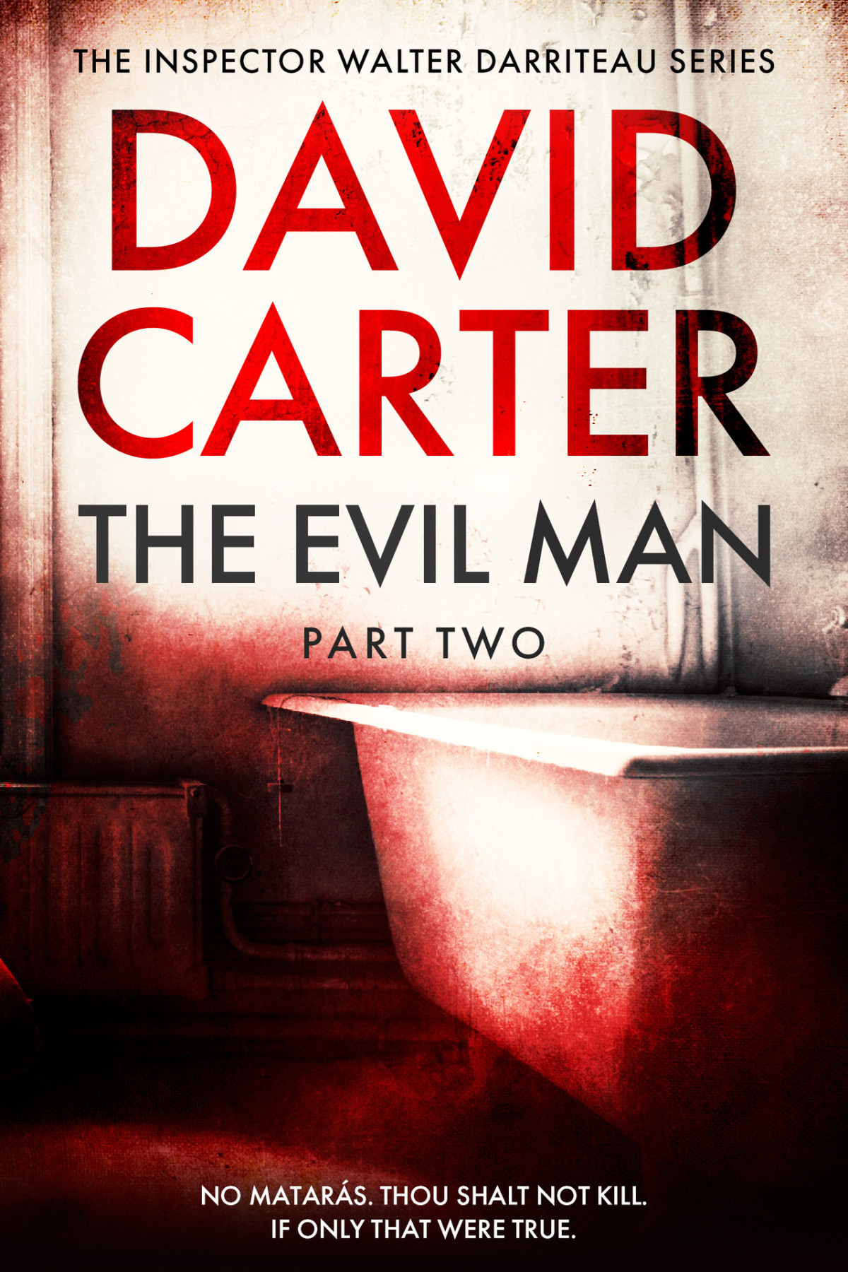 The Evil Man Part Two Featuring Inspector Walter Darriteau Inspector Walter Darriteau Cases Book 14 David Carter