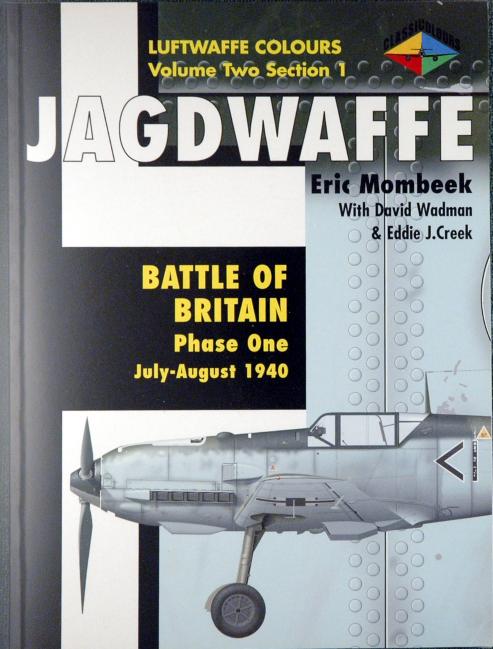 Jagdwaffe Battle Of Britain Phase One Julyaugust 1940 Luftwaffe Colours Volume Two Section 1 1st Edition Eric Mombeek