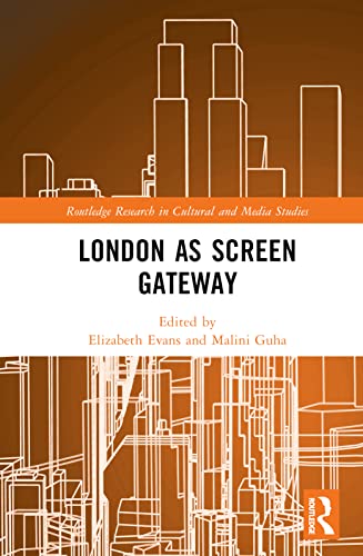 London As Screen Gateway 1st Edition Evans Elizabeth Guha Malini