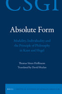 Absolute Form Modality Individuality And The Principle Of Philosophy In Kant And Hegel Thomas Sren Hoffmann