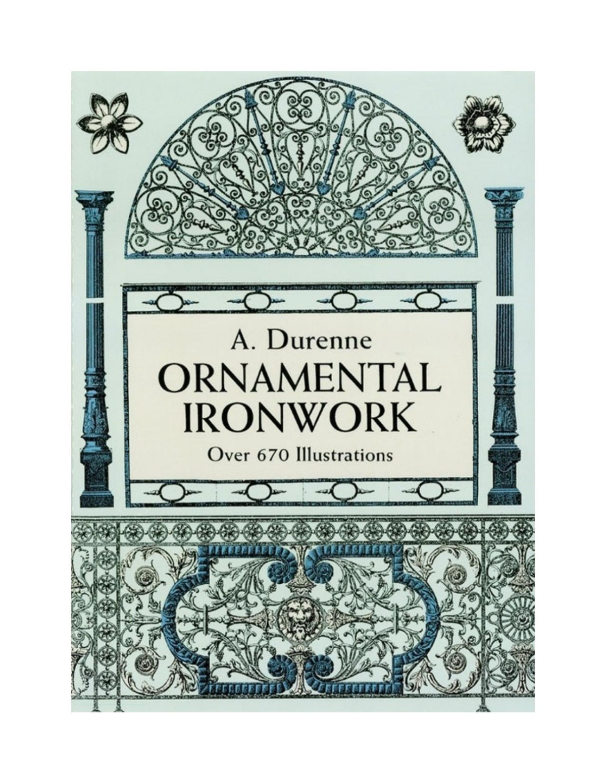 Ornamental Ironwork Over 670 Illustrations 1st Edition Durenne
