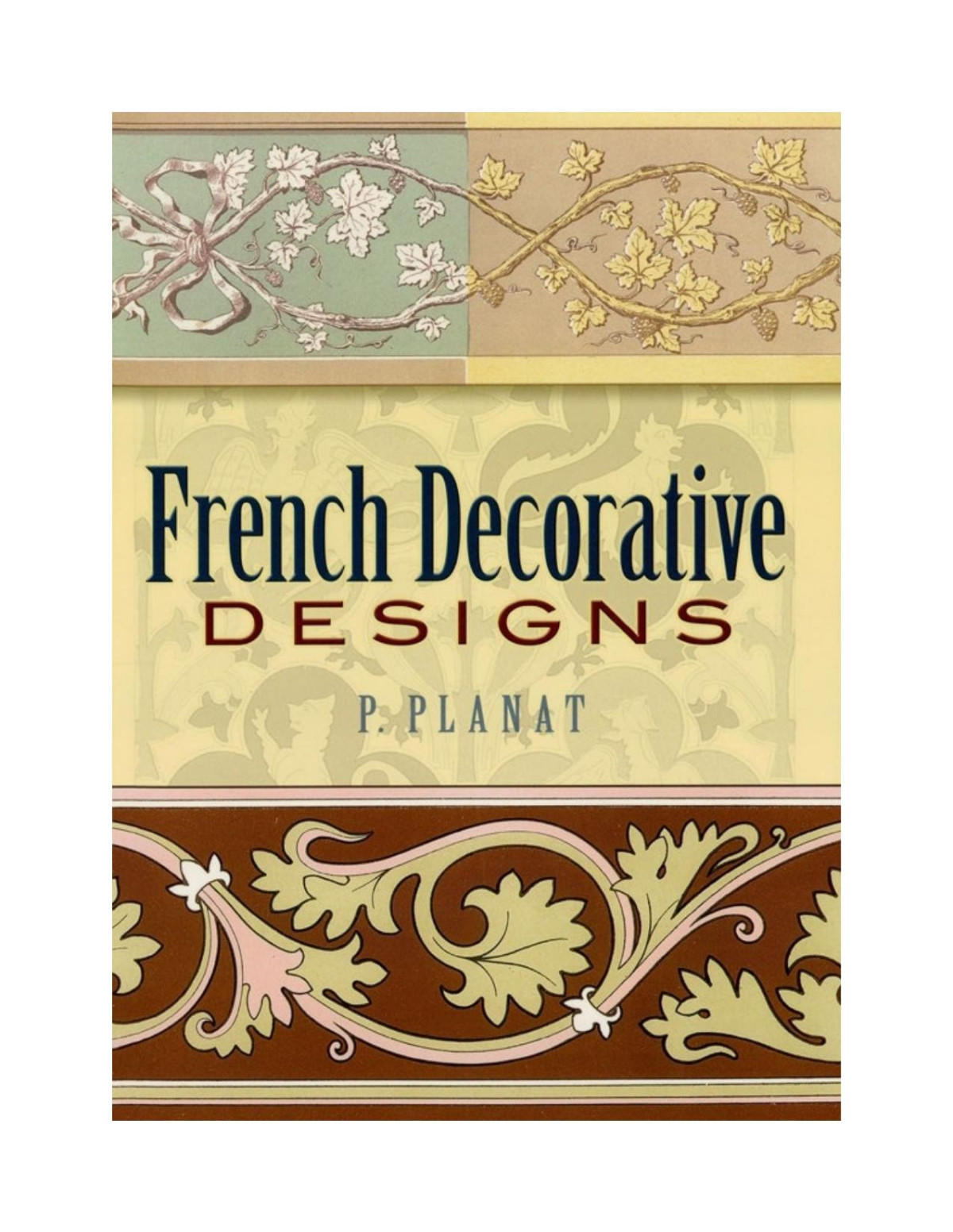 French Decorative Designs 2nd Edition Planat P