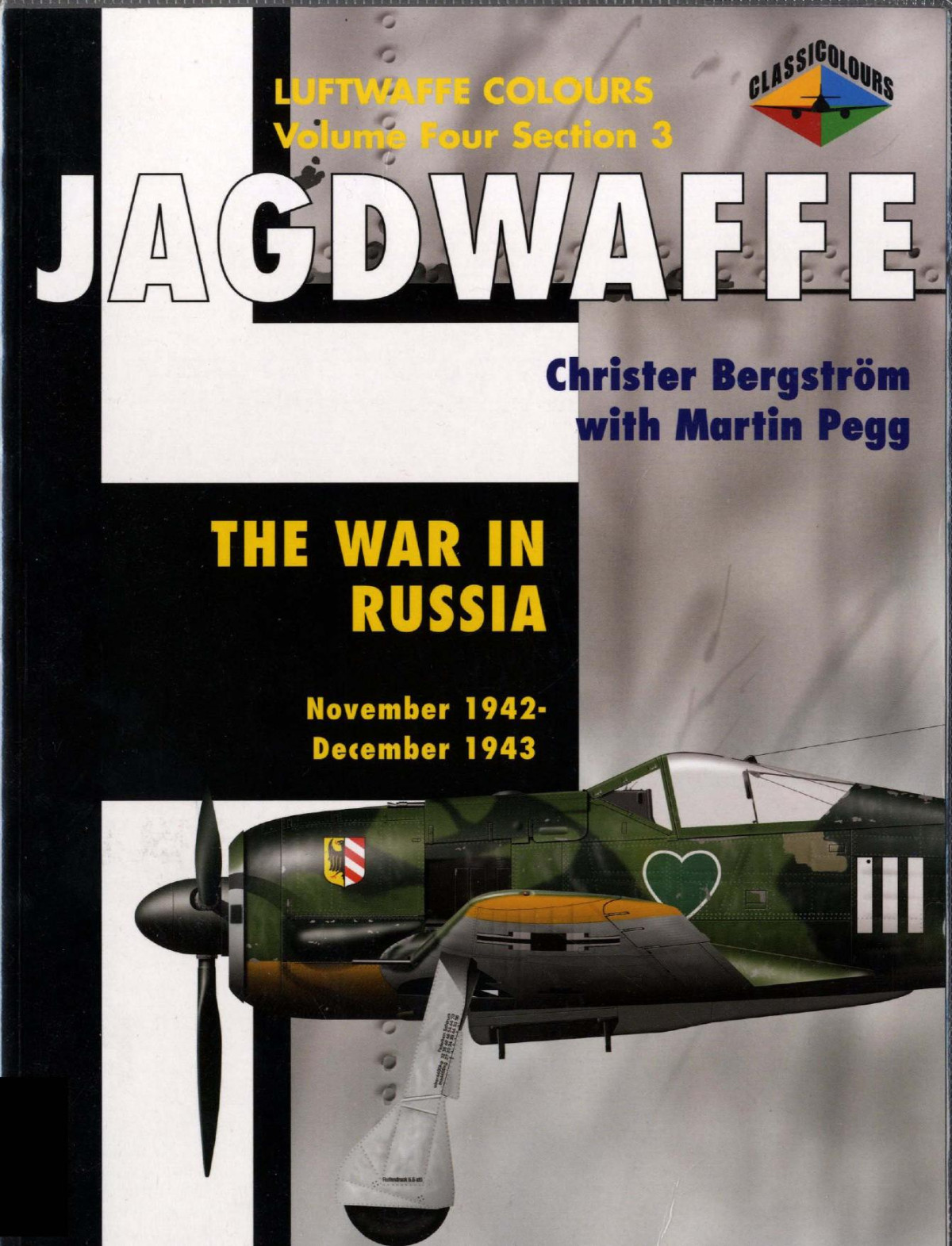 Jagdwaffe War In Russia November 1942 December 1943 Luftwaffe Colours Vol 4 Section 3 1st Edition Christer Bergstrm
