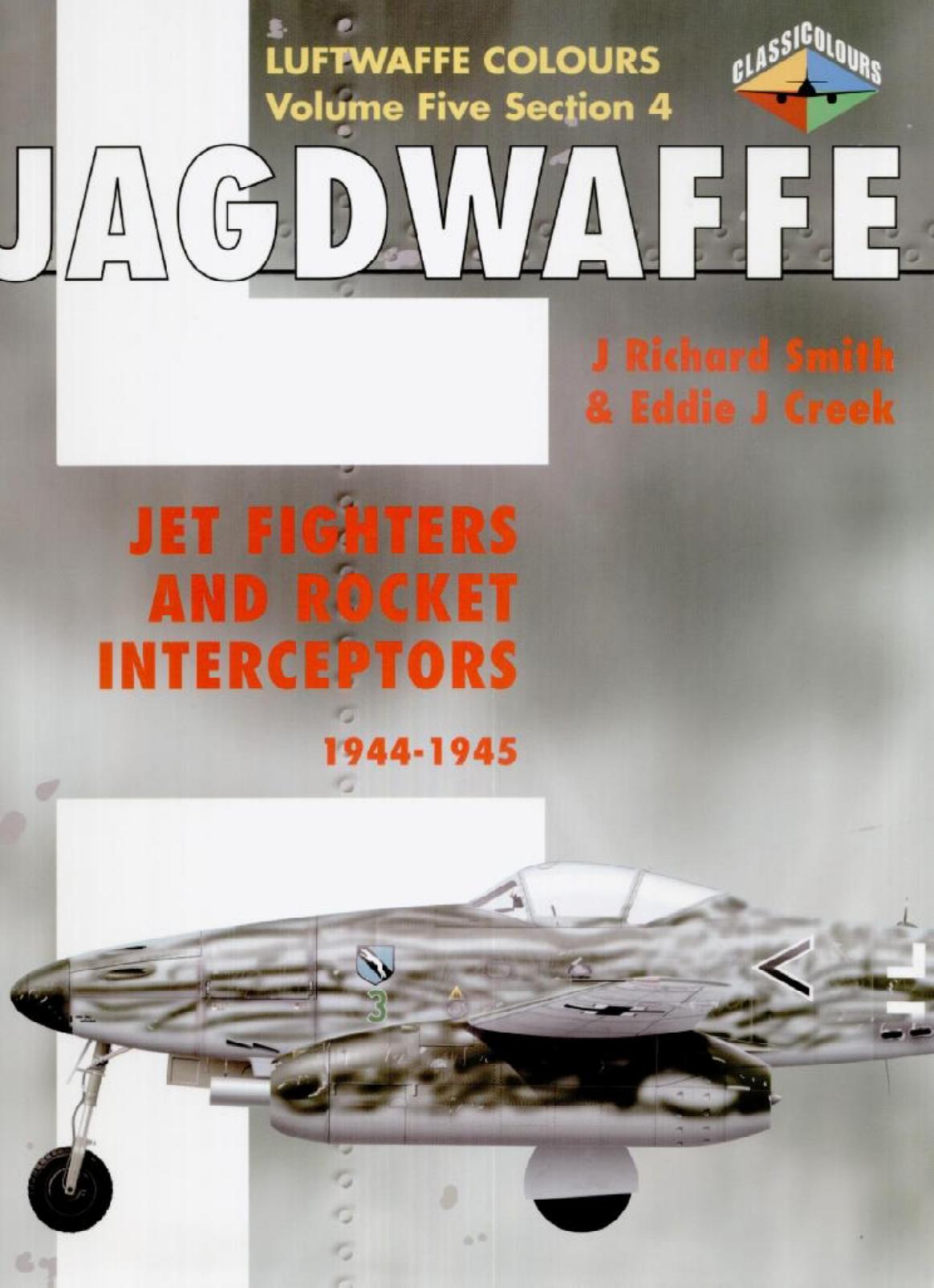 Jagdwaffe Jet Fighters And Rocket Interceptors 19441945 1st Edition Jrichard Smith
