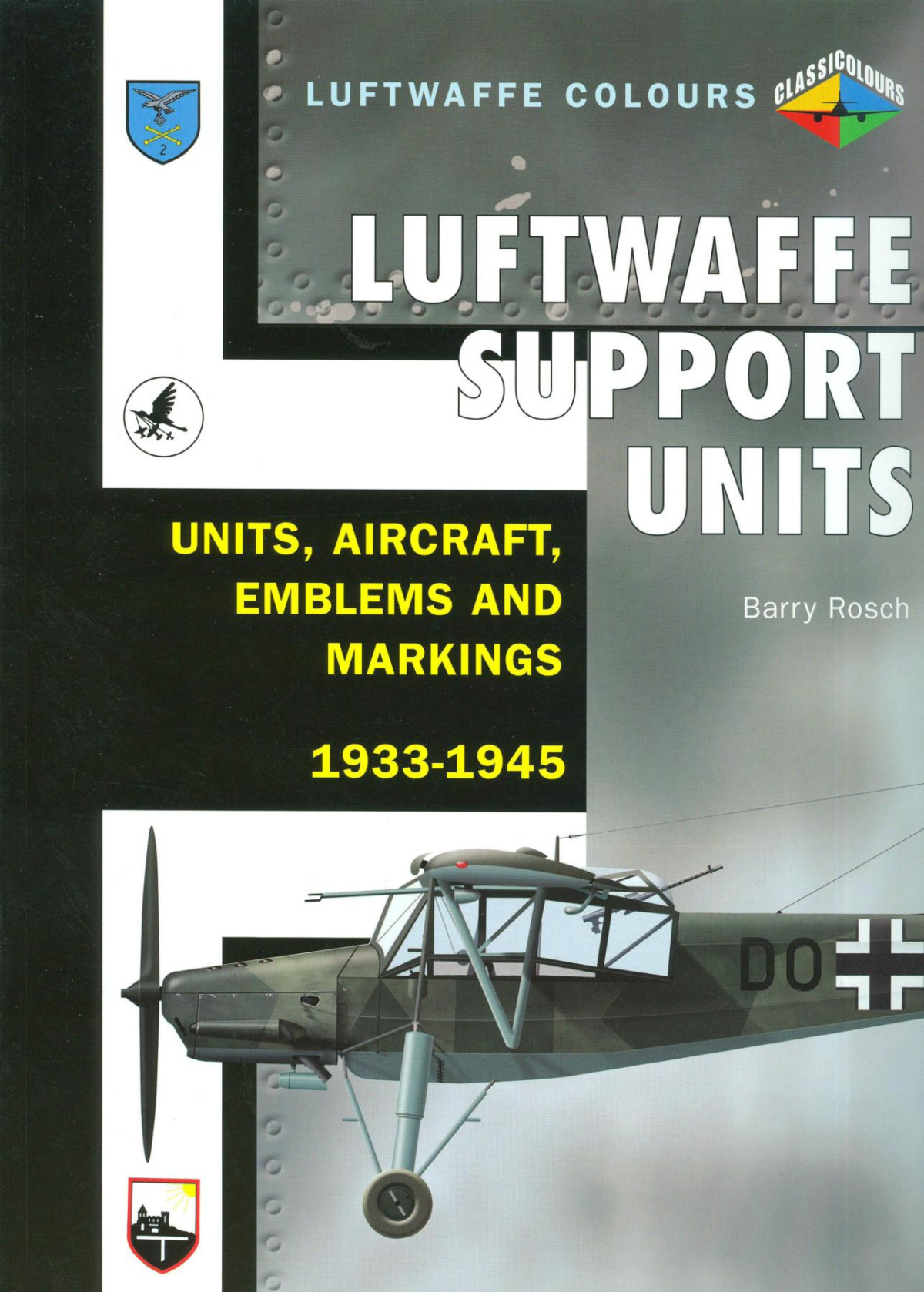 Luftwaffe Support Units And Aircraft Units Aircraft Emblems And Markings 1933 1945 1st Edition Barry Rosch