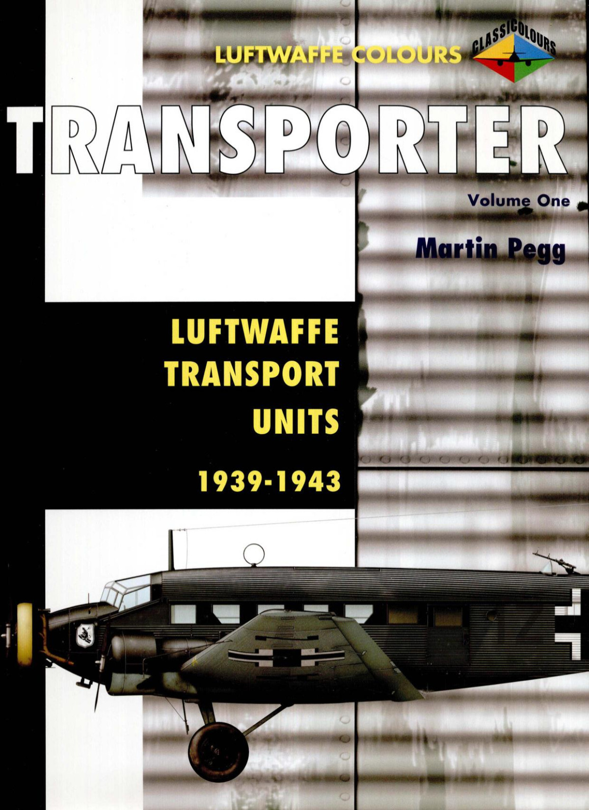 Transporter Vol 1 Luftwaffe Transport Units 19371943 1st Edition Martin Pegg
